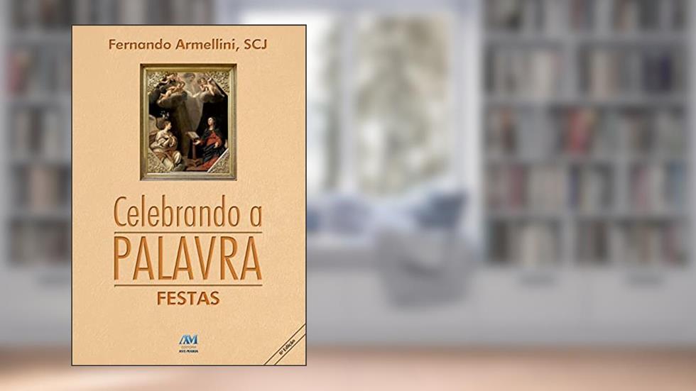 Celebrando a palavra - festas, do autor Fernando Armellini