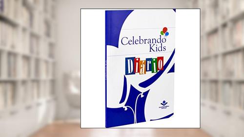 Capa de Celebrando Kids - Diário do participante: Celebrando a Recuperação, do autor Sociedade Bíblica do Brasil