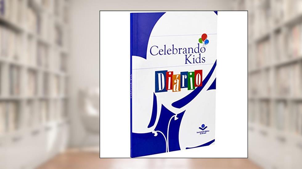 Celebrando Kids - Diário do participante: Celebrando a Recuperação, do autor Sociedade Bíblica do Brasil