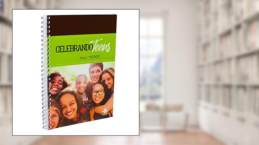 Celebrando Teens - Diário de bordo: Celebrando a Recuperação, do autor Sociedade Bíblica do Brasil