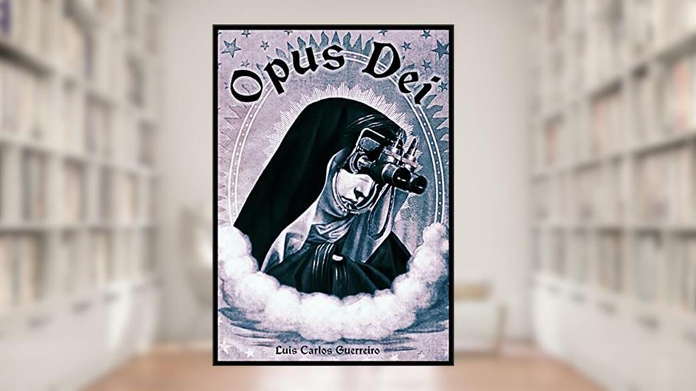 Opus Dei, do autor Luis Carlos Guerreiro