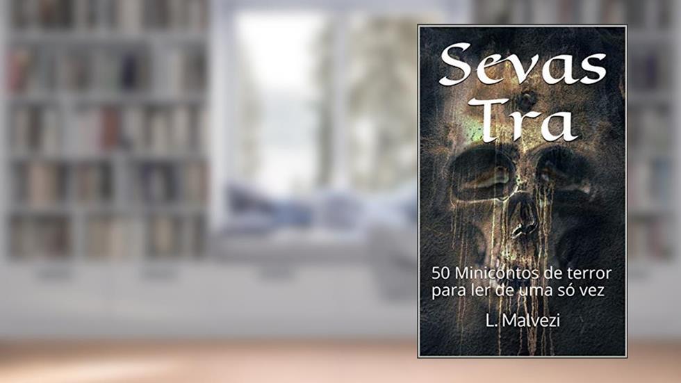 Sevas Tra: 50 Minicontos de terror para ler de uma só vez (1), do autor L. Malvezi
