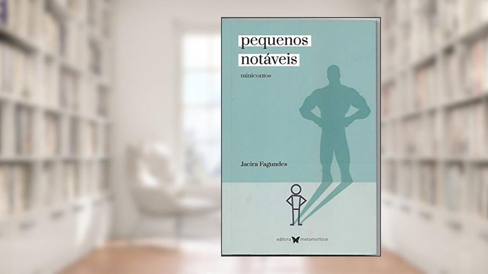 Pequenos Notáveis: minicontos, do autor Jacira Fagundes