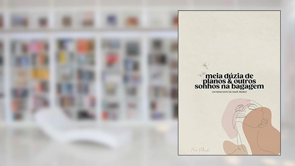 meia dúzia de planos & outros sonhos na bagagem: miniconto#001 (mincontos da mafê), do autor Mafê Probst