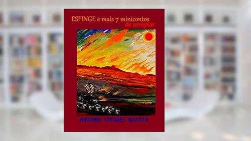 Capa de Esfinge e mais 7 minicontos: Minicontos, do autor Antonio Stegues Batista