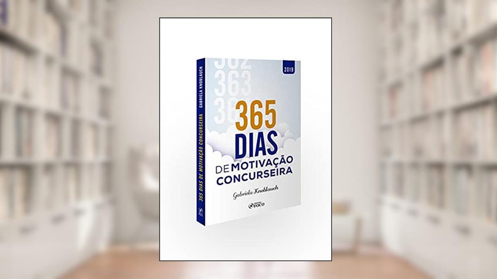 365 dias de motivação concurseira - 1ª edição - 2019, do autor Gabriela Knoblauch
