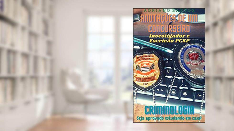 Anotações de um concurseiro : Criminologia, do autor Adriano Bastos Oliveira