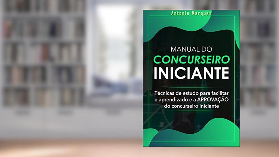 Manual do Concurseiro Iniciante, do autor Antonio Marques