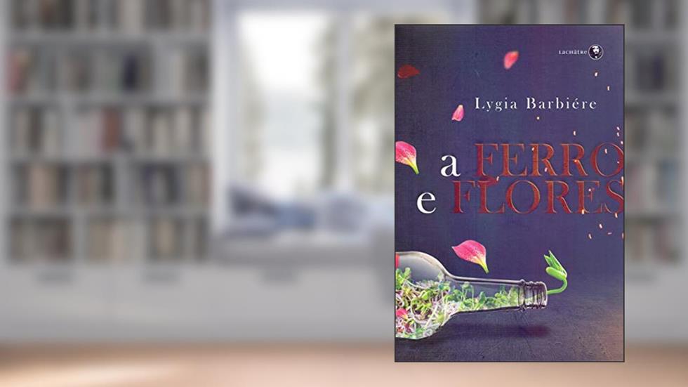 Ferro e flores, A, do autor Lygia Barbiere