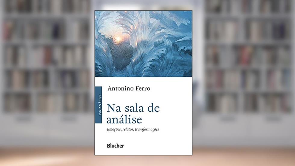 Na sala de análise: Emoções, relatos, transformações, do autor Antonino Ferro