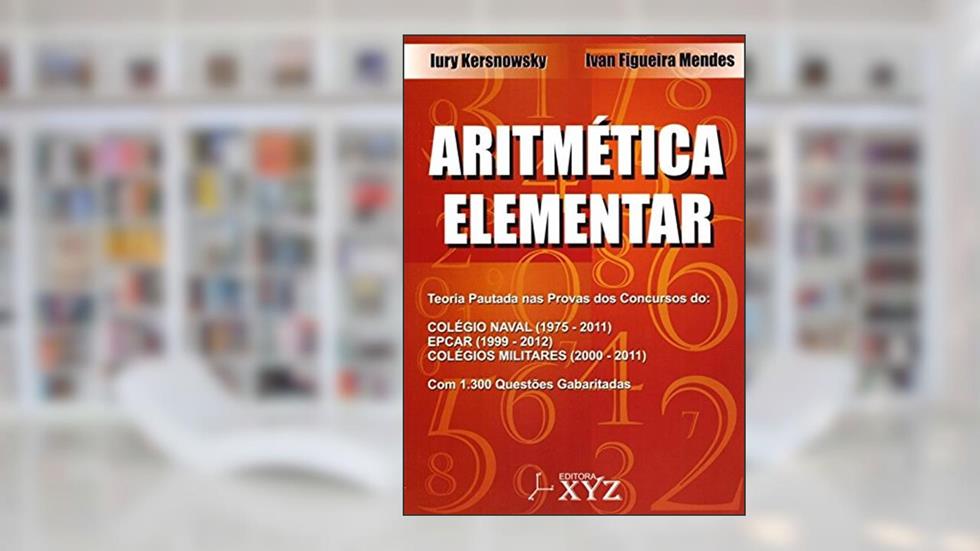 Aritmética Elementar. Teoria Pautada nas Provas dos Concursos, do autor Ivan Figueira Mendes; Iury Kersnowsky