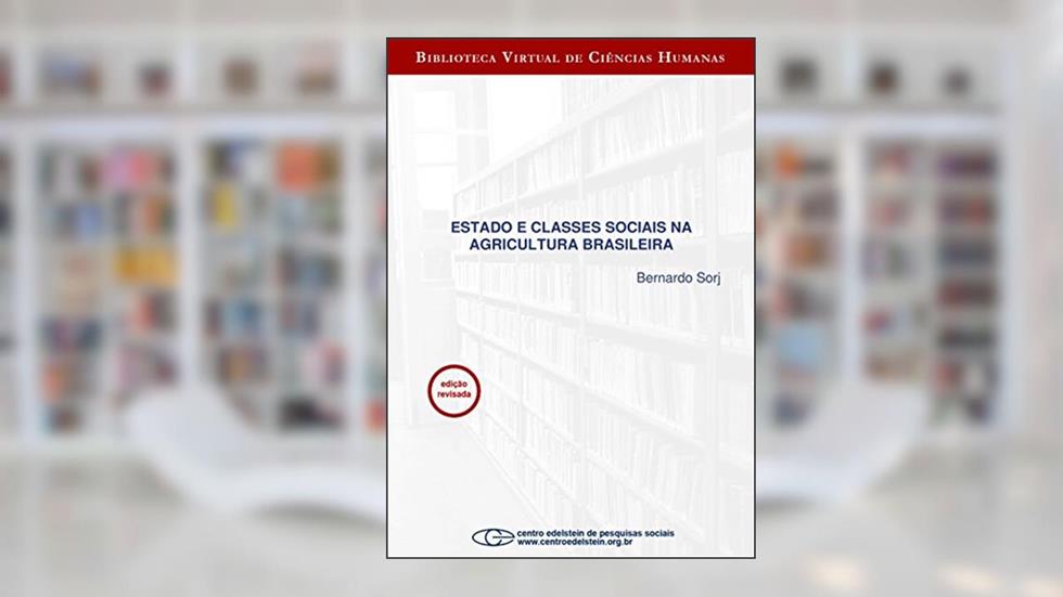 Estado e classes sociais na agricultura brasileira, do autor Bernardo Sorj