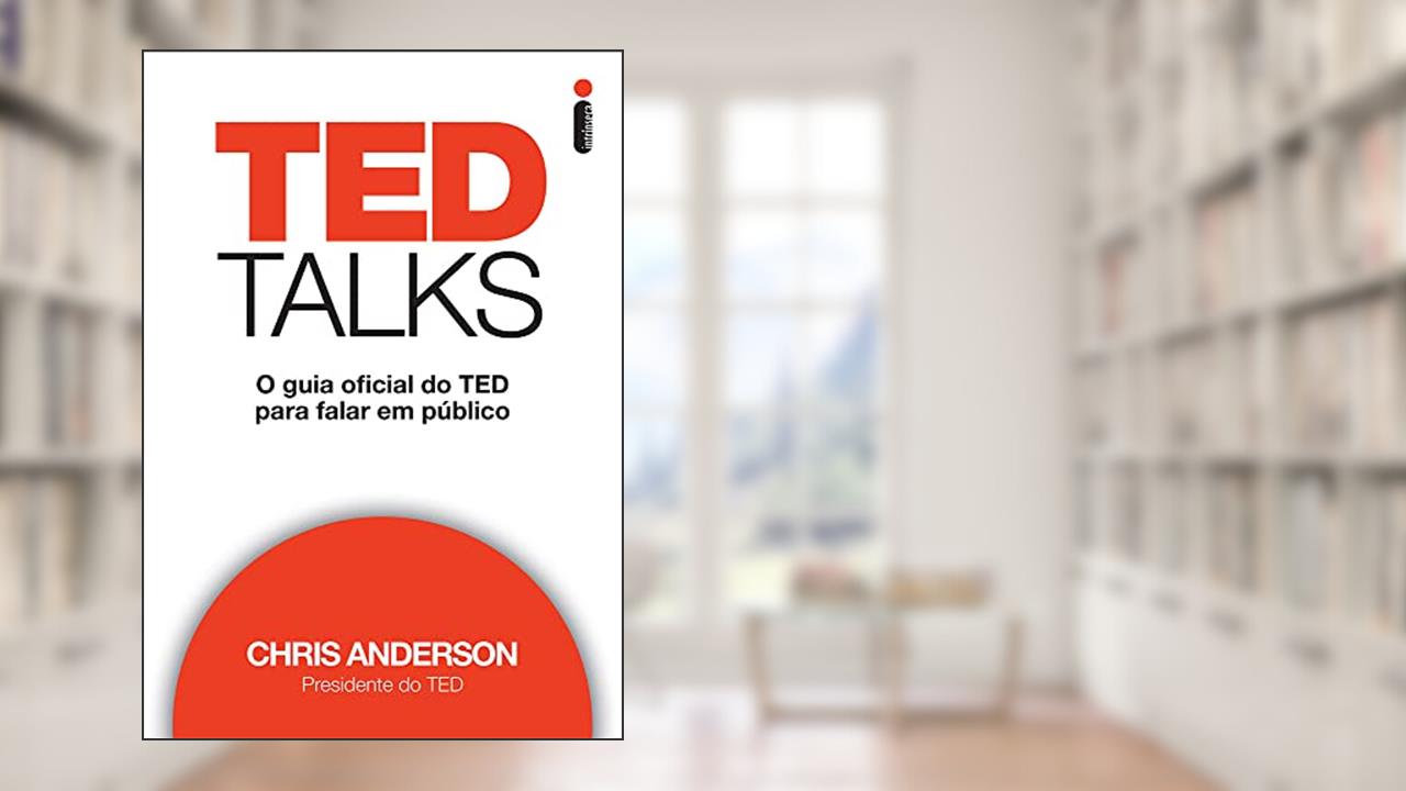 TED Talks: O guia oficial do TED para falar em público, do autor Chris Anderson