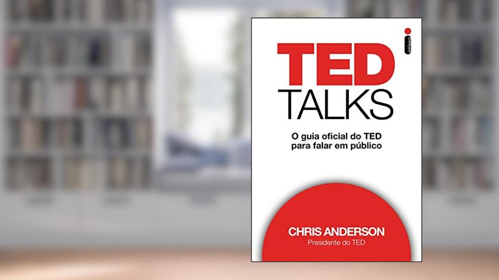 TED Talks: O guia oficial do TED para falar em público, do autor Chris Anderson