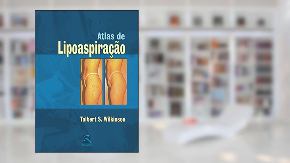 Atlas de Lipoaspiração: Manual Prático, do autor Tolbert S. Wilkinson