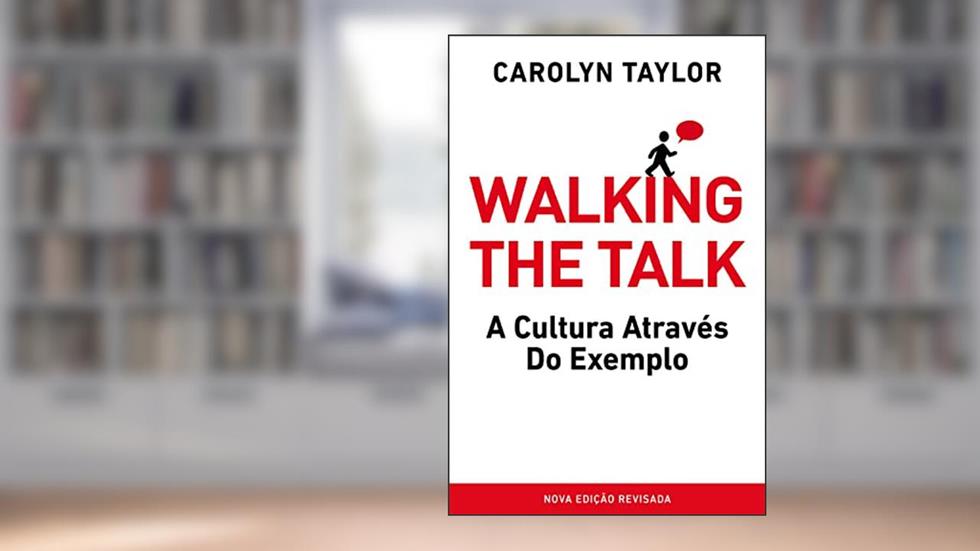 Walking the Talk: A Cultura através do exemplo, do autor Carolyn Taylor