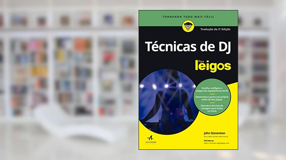 Técnicas de dj Para Leigos: Tradução da 3ª Edição, do autor John Steventon