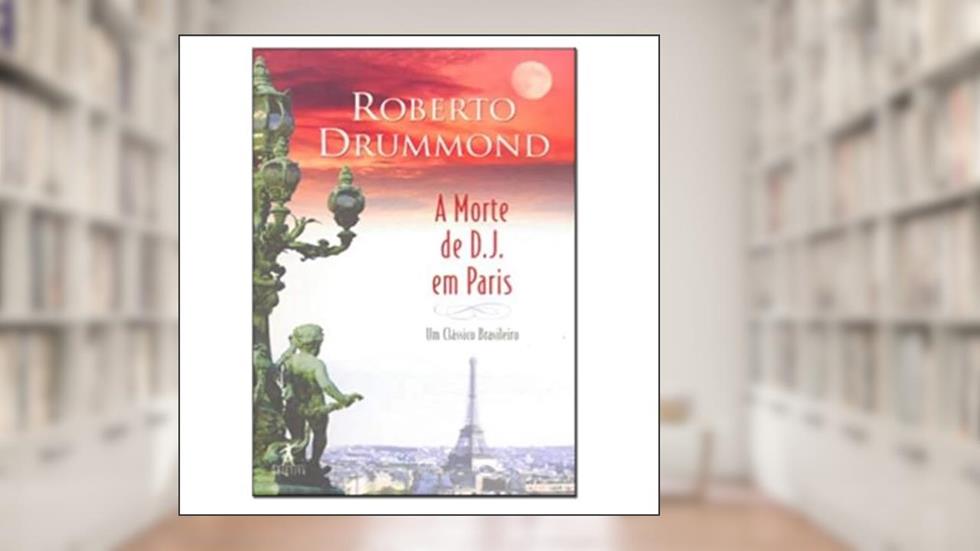 A Morte de D.J em Paris, do autor Roberto Drummond