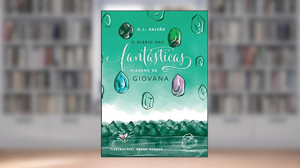 O diário das fantásticas viagens de Giovana: 1, do autor D.J. Galvão