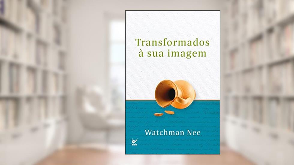 Transformados à sua imagem, do autor Watchman Nee