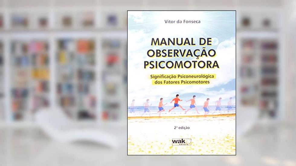 Manual de Observação Psicomotora. Significação Psiconeurológica - 3ª edição, do autor Vitor da Fonseca