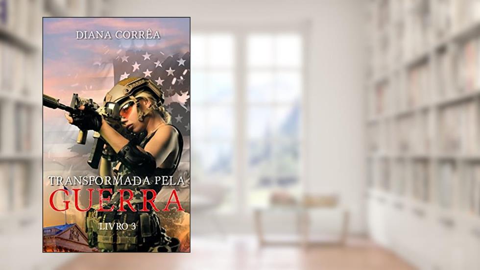 Transformada pela Guerra, do autor Diana Corrêa
