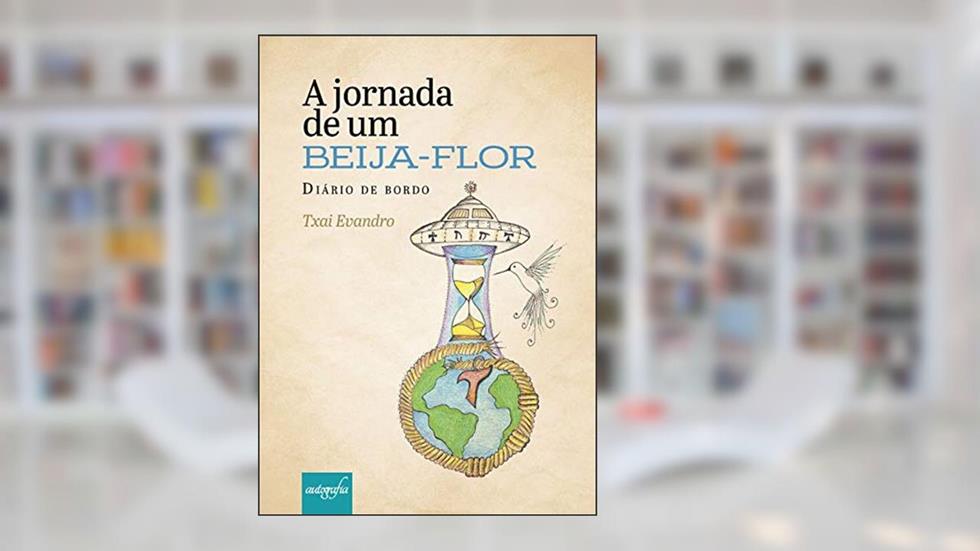 A jornada de um beija-flor: diário de bordo, do autor Txai Evandro