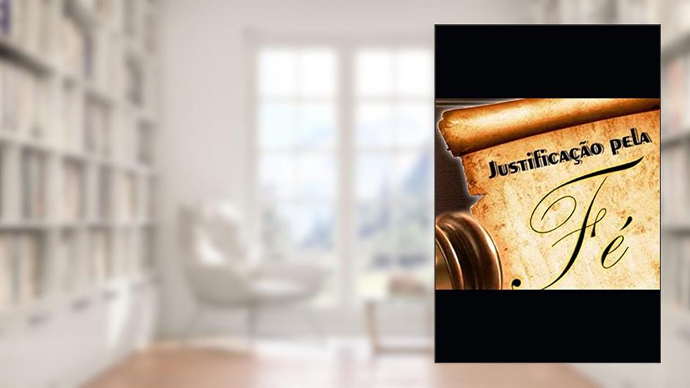 JUSTIFICAÇÃO: Justificados em Cristo (Portuguese Edition), do autor Prof Orlando Nascimento Silva