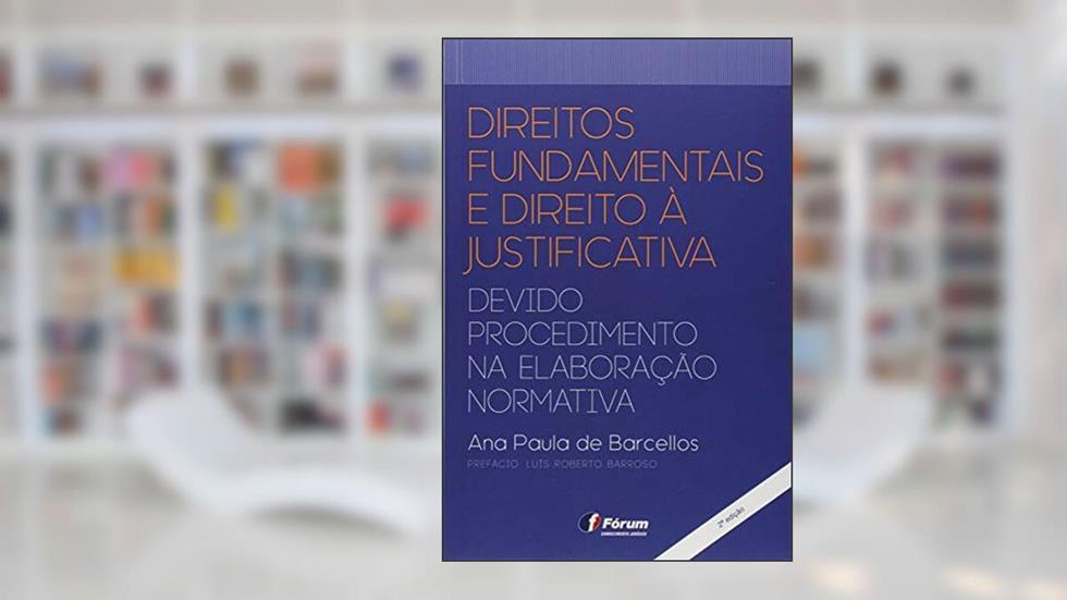 Direitos fundamentais e direito à justificativa, do autor Ana Paula De Barcellos