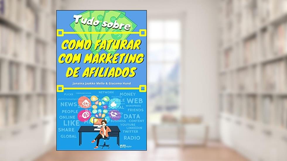 Como faturar com marketing de afiliados, do autor Janaína Jaakko Mello; Giacomo Hund