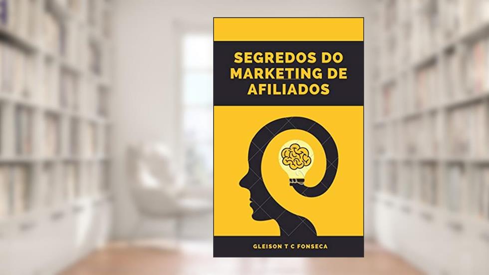 Segredos do marketing de afiliados, do autor Gleison Fonseca