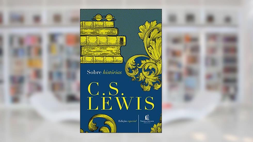 Sobre histórias, do autor C. S. Lewis