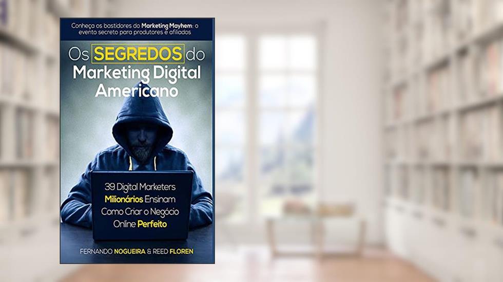 Os Segredos do Marketing Digital Americano - Como Criar o Negócio Online Perfeito, do autor Anderson Silvestre