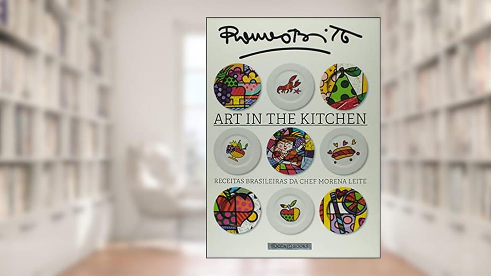 Art in the Kitchen - Receitas Brasileiras da Chef Morena Leite, do autor Morena Leite