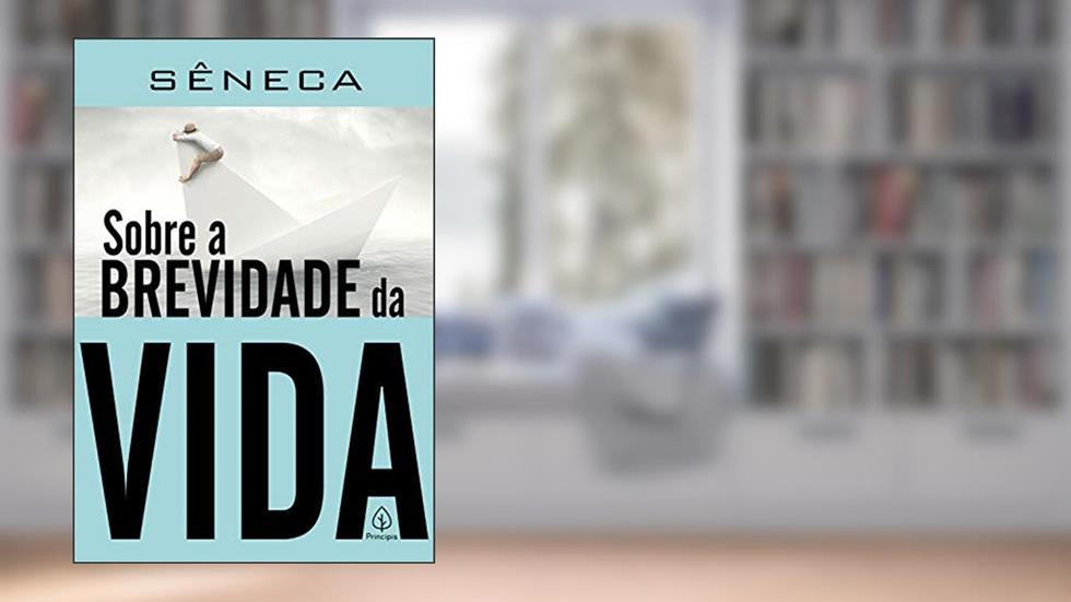 Sobre a brevidade da vida, do autor Sêneca