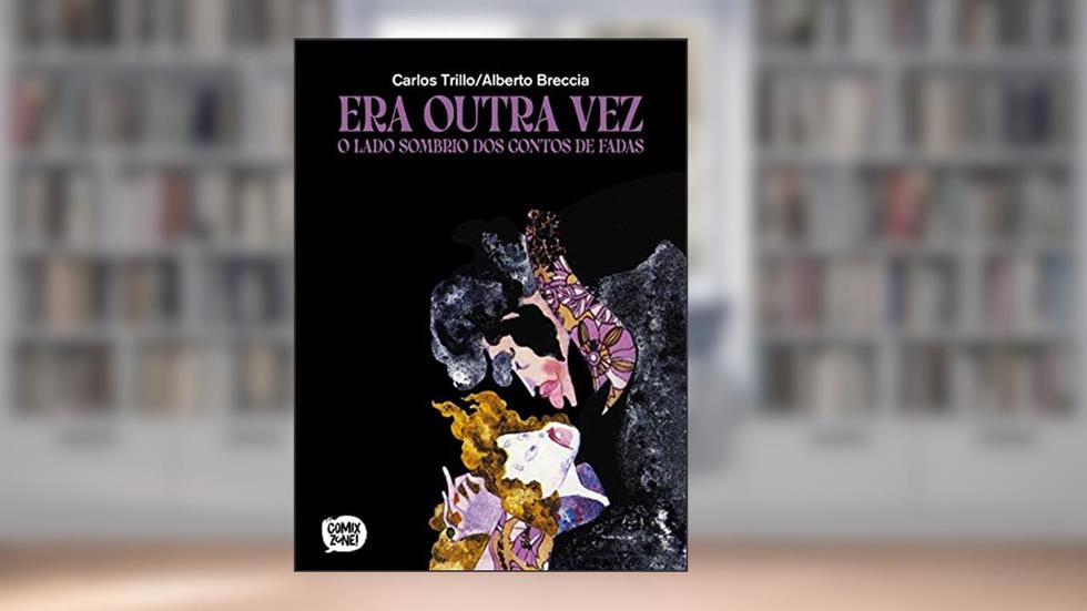 Era Outra Vez. O Lado Sombrio dos Contos de Fadas, do autor Carlos Trillo; Alberto Breccia