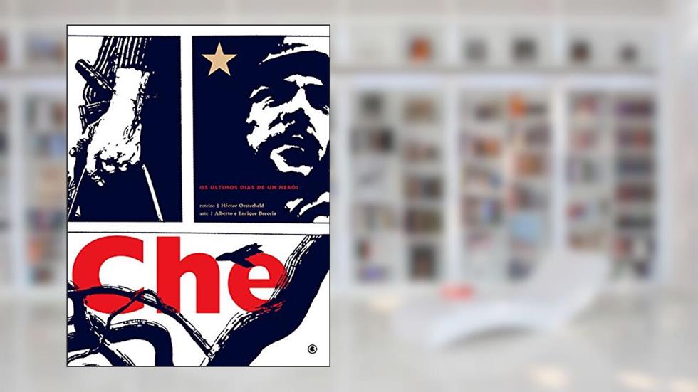 Che. Os Últimos Dias de Um Herói, do autor Hector Oesterheld; Alberto Breccia