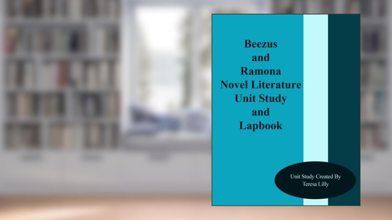 Beezus and Ramona Novel Literature Unit Study and Lapbook by Teresa Ives Lilly (2013-10-16), do autor Teresa Lilly