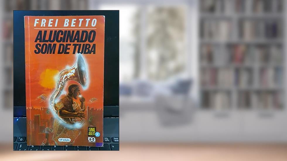 Alucinado Som de Tuba, do autor Frei Betto