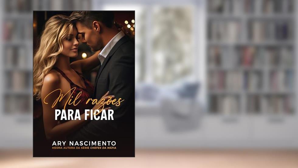 Mil razões para ficar : Duologia Razões do Coração: Livro 1, do autor Ary Nascimento