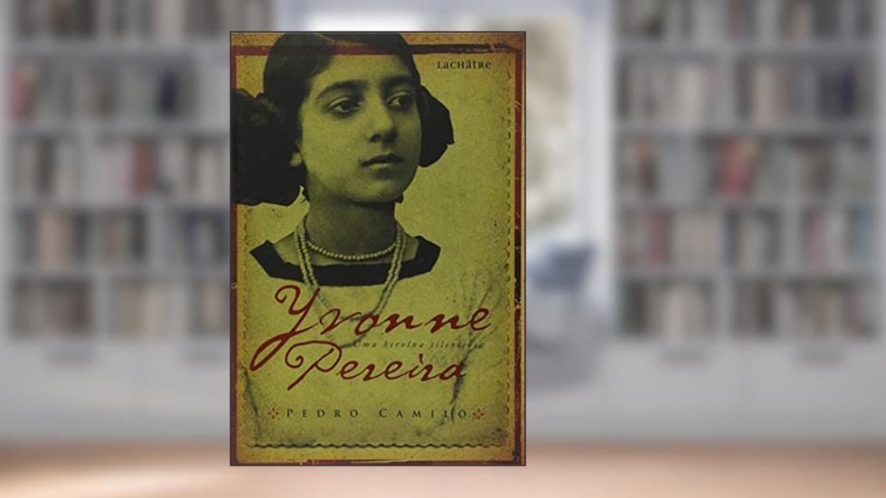 Yvonne Perreira - Uma heroina silenciosa, do autor Pedro Camilo
