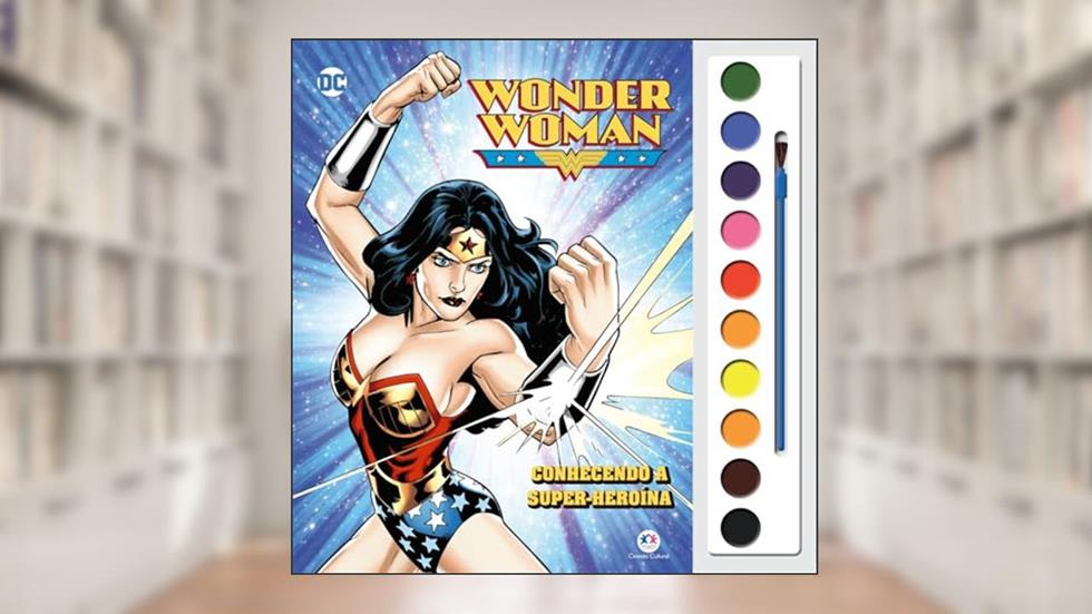 Mulher Maravilha - Conhecendo a super-heroína, do autor Ciranda Cultural