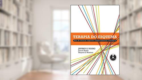 Capa de Terapia do Esquema: Guia de Técnicas Cognitivo-Comportamentais Inovadoras, do autor Jeffrey E. Young; Janet S. Klosko; Marjorie E. Weishaar