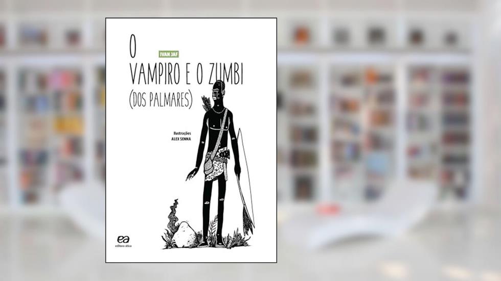 O vampiro e o Zumbi dos Palmares, do autor Ivan Jaf