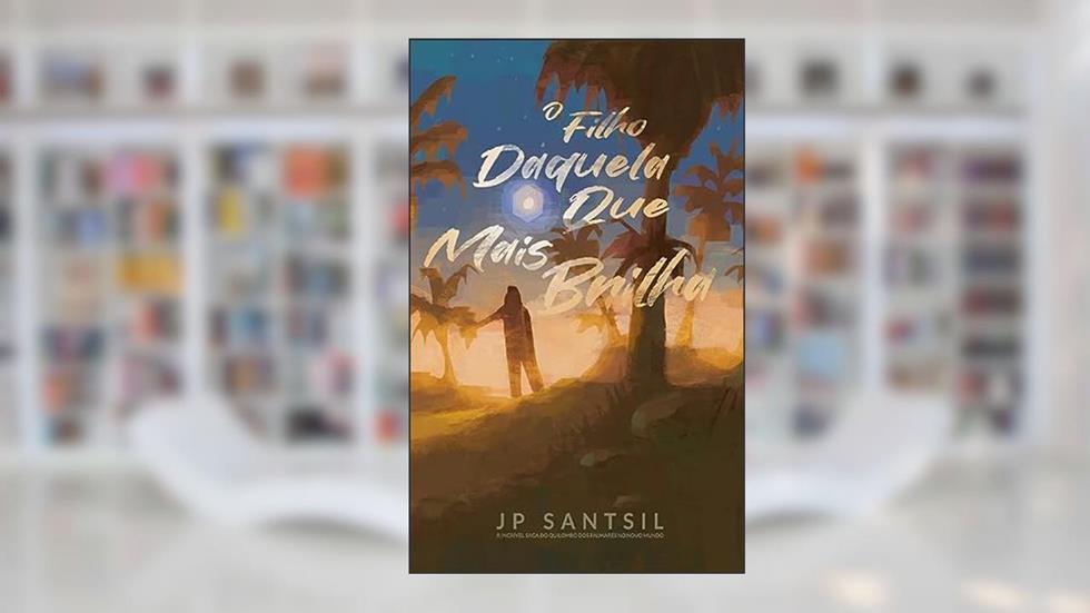 O FILHO DAQUELA QUE MAIS BRILHA: A incrível saga do Quilombo dos Palmares no Novo Mundo, do autor Jp Santsil