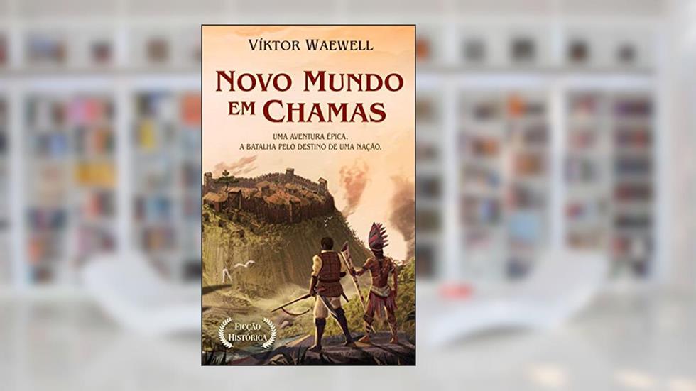 Novo Mundo em Chamas: Uma aventura épica, do autor Víktor Waewell