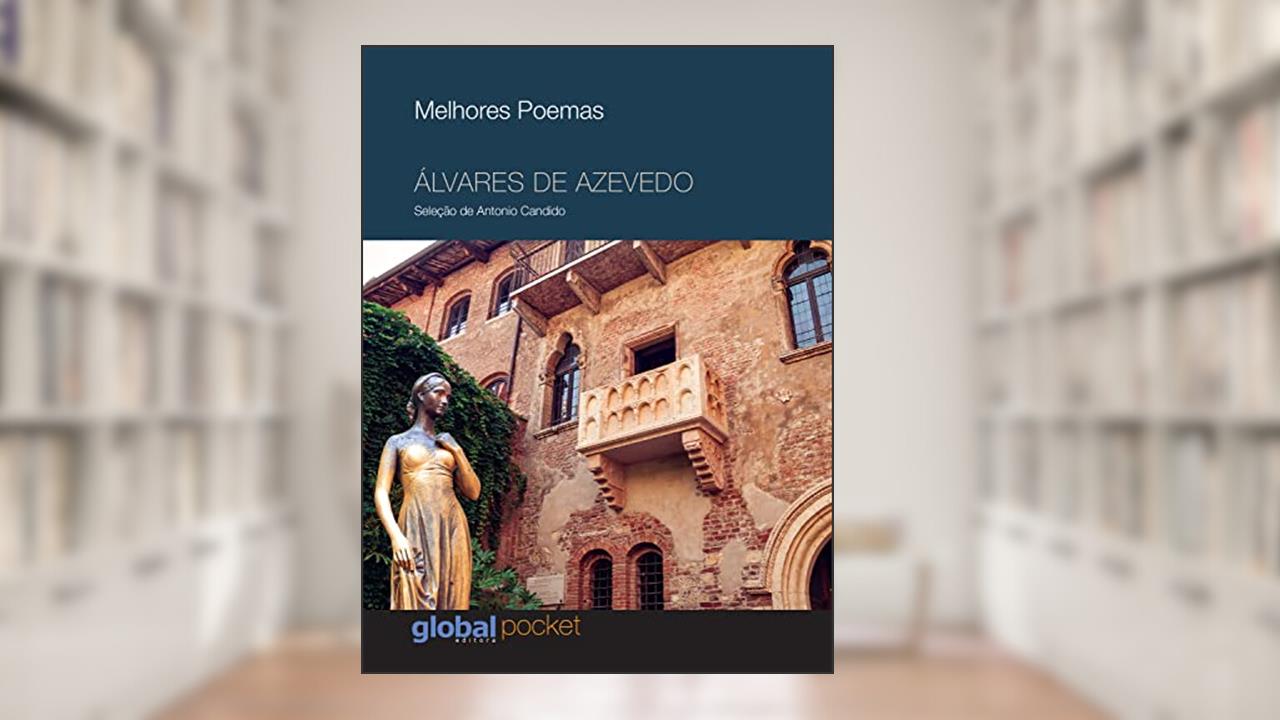 Melhores Poemas Álvares de Azevedo: seleção e prefácio: Antônio Candido, do autor Álvares de Azevedo