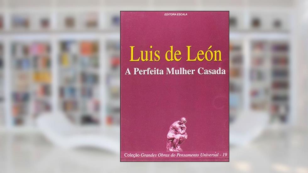 Luis de León. A Perfeita Mulher Casada, do autor Escala