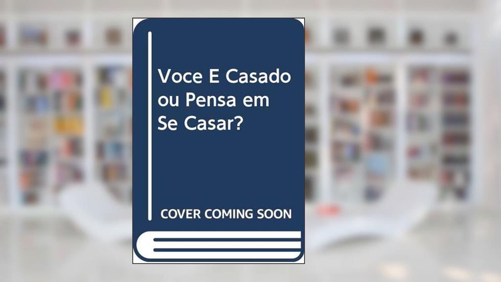 Você e Casado ou Pensa em Se Casar?, do autor Estevez- Jorge C. M.