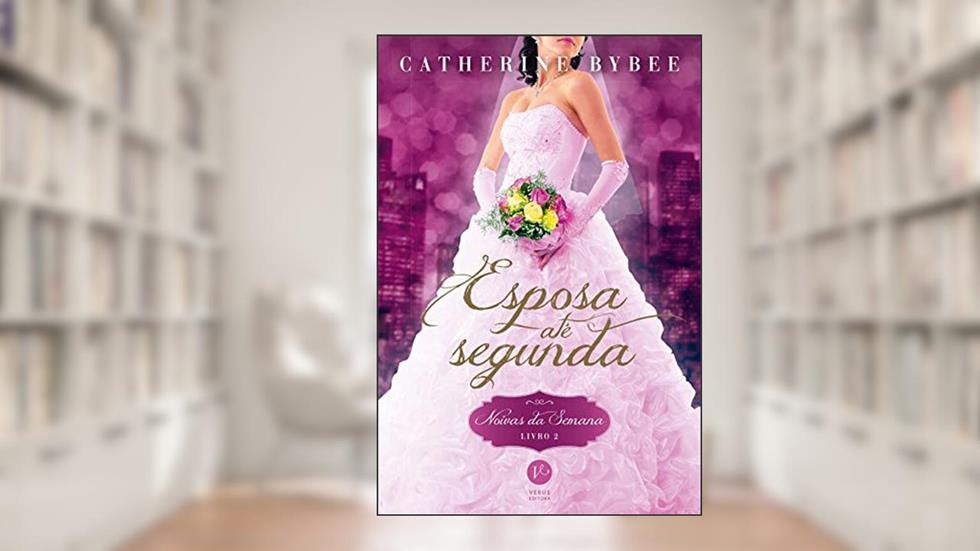 Esposa até segunda - Noivas da semana - Livro 2, do autor Catherine Bybee